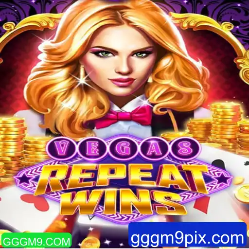 VegasRepeatWins: Descubra o Jogo de Casino do Momento com GGGM9.COM